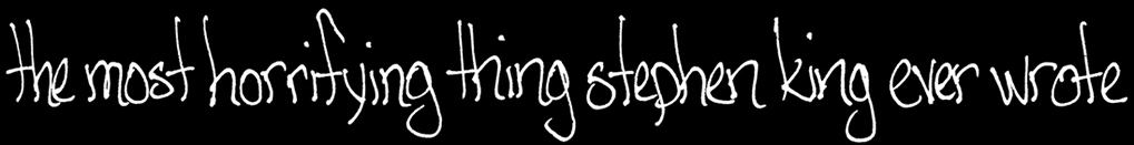 the most horrifying thing stephen king ever wrote